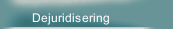 Dejuridisering