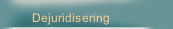 Dejuridisering